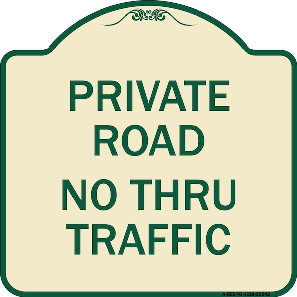Private Road No Thru Traffic Heavy-Gauge Aluminum Architectural Sign, 18" x 18", TG-1818-23242